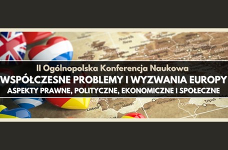 II Ogólnopolska konferencja naukowa pt. „Współczesne problemy i wyzwania Europy”
