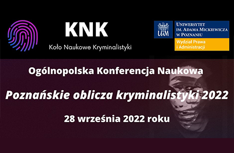 Ogólnopolska Konferencja Naukowa „Poznańskie oblicza kryminalistyki 2022”