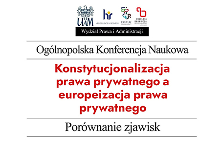 OGÓLNOPOLSKA KONFERENCJA NAUKOWA - «Konstytucjonalizacja prawa prywatnego a europeizacja prawa prywatnego. Porównanie zjawisk»