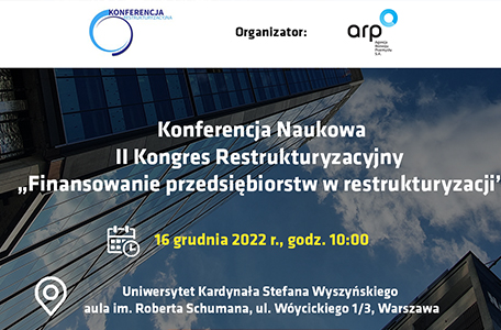 Konferencja Naukowa - II Kongres Restrukturyzacyjny pt. „Finansowanie przedsiębiorstw w restrukturyzacji”
