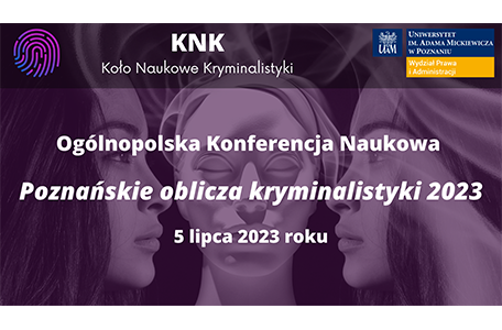 Ogólnopolska Studencka Konferencja Naukowa „Poznańskie oblicza kryminalistyki 2023”