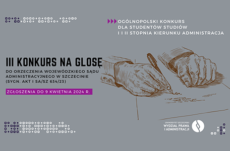 Zaproszenie do udziału w konkursie na glosę dla studentów kierunku Administracja organizowanego przez WPiA US oraz WSA w Szczecinie