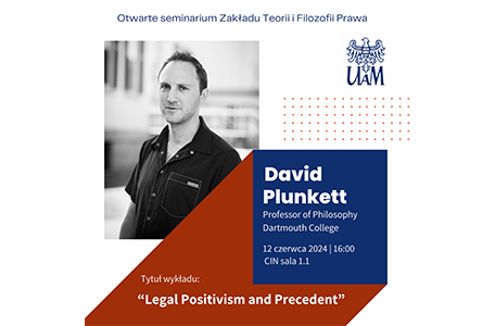 Wykład prof. Davida Plunketta (Dartmouth College) „Legal Positivism and Precedent”