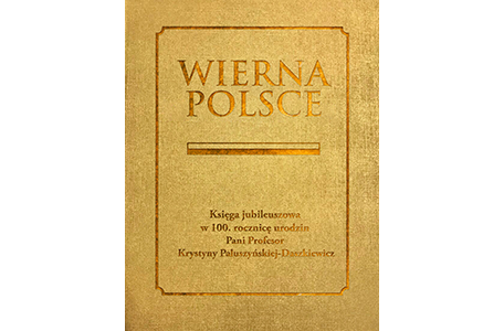 Księga jubileuszowa w 100. rocznicę urodzin Pani Profesor Krystyny Paluszyńskiej-Daszkiewicz