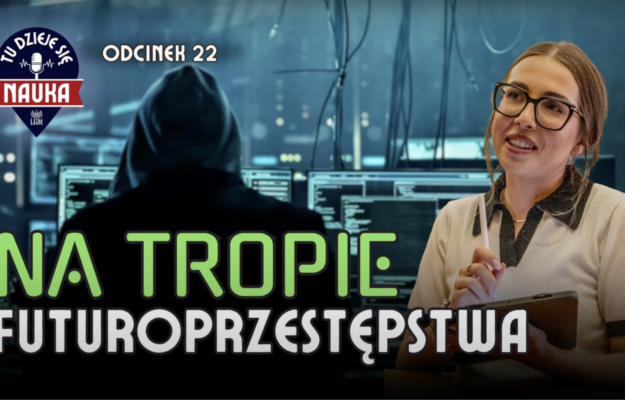 Premiera podcastu „Tu dzieje się nauka – Futuroprzestępstwa, czyli zagrożenia smart living” z udziałem mgr Magdaleny Błaszczak, doktorantki z Zakładu Prawa Karnego.