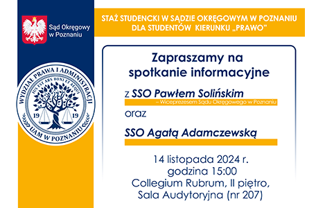 Plakat Spotkanie informacyjne z Sędziami Sądu Okręgowego w Poznaniu dotyczące nieodpłatnych staży studenckich dla Studentów kierunku „Prawo” na Wydziale Prawa i Administracji Uniwersytetu im. Adama Mickiewicza w Poznaniu