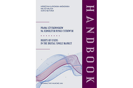 OUR LATEST PUBLICATION: Prawa użytkowników na jednolitym rynku cyfrowym. Rights of users in the Digital Single Market. Handbook (2025)