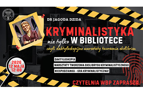 Zapraszamy na wyjątkowe warsztaty Kryminalistyka w bibliotece!