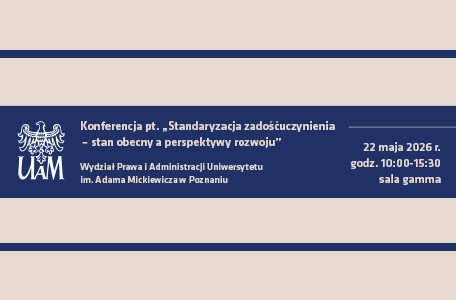 Konferencja naukowa pt. „Standaryzacja zadośćuczynienia – stan obecny a perspektywy rozwoju”, WPiA UAM, 22 maja 2026 r., godz. 10.00-15.30